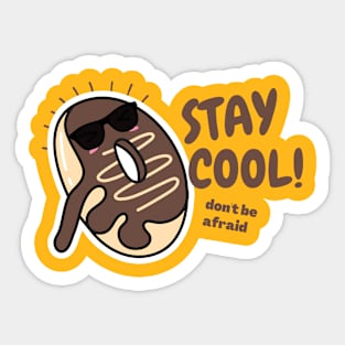 STAY Cool dON'T BE AFRAID Sticker